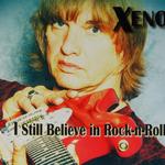 Xeno "I Still Believe in Rock-n-Roll" cover